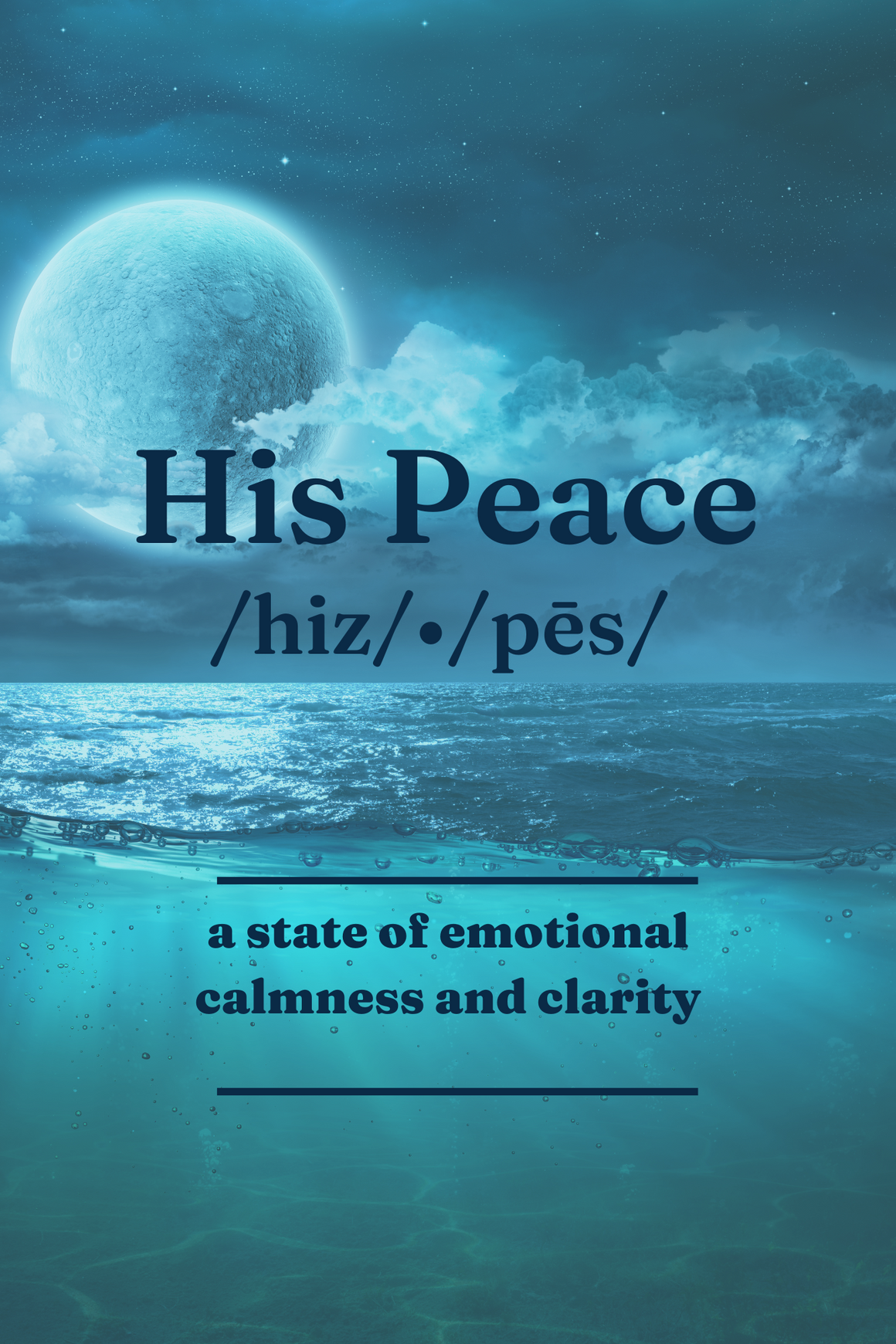 His Peace: a state of emotional calmness and clarity